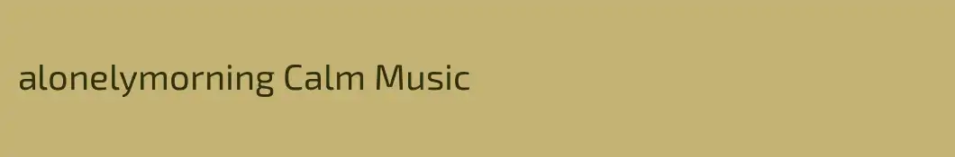alonelymorning Calm Music